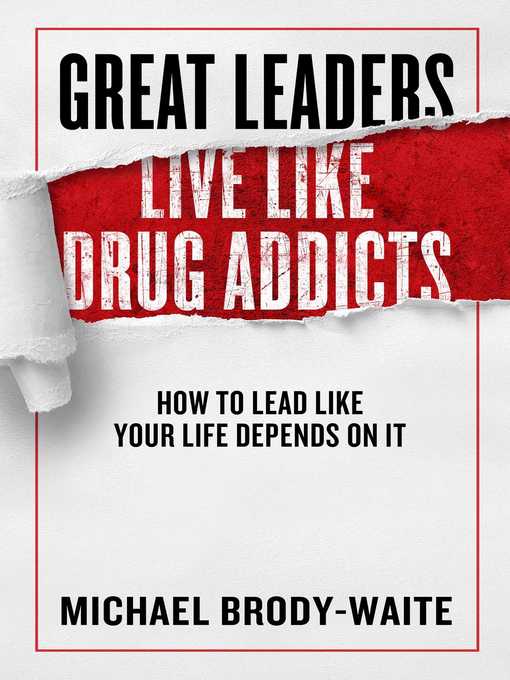 Cover image for Great Leaders Live Like Drug Addicts